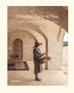 Mindful Places to Stay, Sublime Destinations for Yoga and Meditation