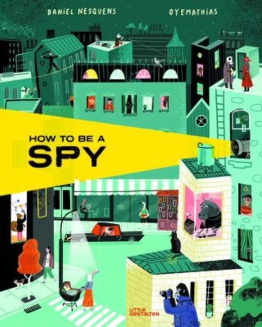 Book cover of: How to Be a Spy. By: Daniel Nesquens