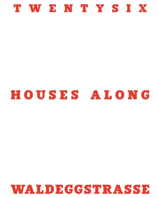 Book cover of: Twentysix Houses Along Waldeggstrasse. By: Otto Hainzl