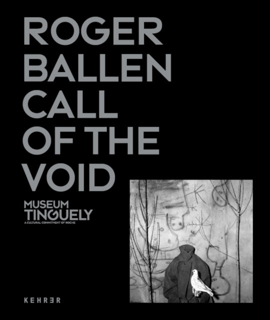 Book cover of: Roger Ballen: Call Of The Void. By: Museum Tinguely