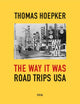 Book cover of: Thomas Hoepker: The Way it was. Road Trips USA. By: Thomas Hoepker