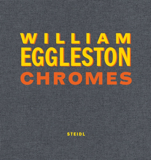 Book cover of: William Eggleston: Chromes. By: William Eggleston