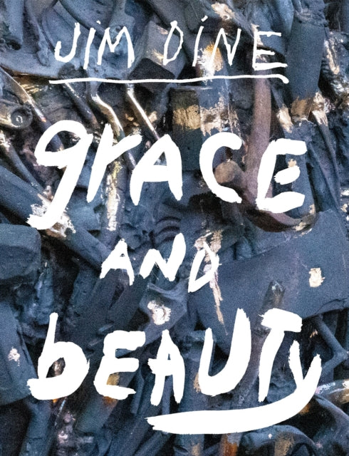 Book cover of: Jim Dine: Grace and Beauty. By: Jim Dine