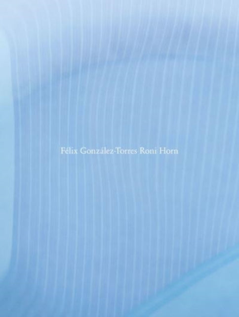 Book cover of: Felix Gonzalez-Torres / Roni Horn. By: Roni Horn
