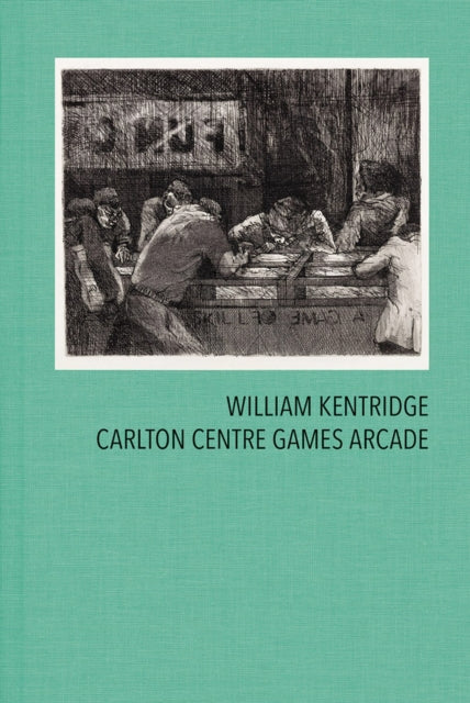 Book cover of: William Kentridge: Carlton Centre Games Arcade. By: William Kentridge