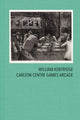 Book cover of: William Kentridge: Carlton Centre Games Arcade. By: William Kentridge