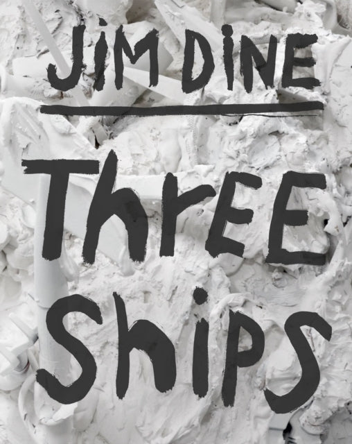 Book cover of: Jim Dine: Three Ships. By: Jim Dine