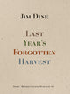 Book cover of: Jim Dine: Last Year’s Forgotten Harvest. By: Jim Dine