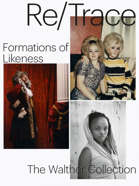 Book cover of: Re/Trace: Formations of Likeness. By: Artur Walther