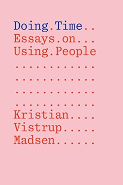 Book cover of: Doing Time: Essays on Using People. By: Kristian Vistrup Madsen