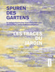 Book cover of: Spuren des Gartens in zeitgenossischer franzosischer und deutscher Landschaftsarchitektur / Les traces du jardin dans l’architecture du paysage contemporaine francaise et allemande. By: Jürgen Weidinger