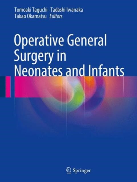 Book cover of: Operative General Surgery in Neonates and Infants. By: Tomoaki Taguchi