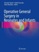 Book cover of: Operative General Surgery in Neonates and Infants. By: Tomoaki Taguchi