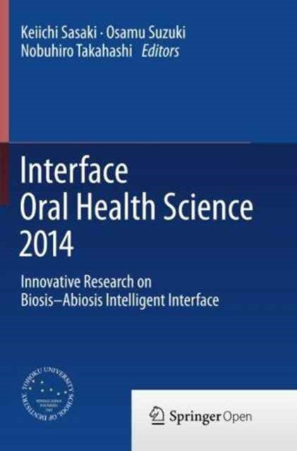 Book cover of: Interface Oral Health Science 2014. By: Keiichi Sasaki