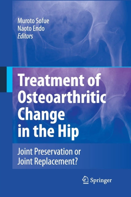 Book cover of: Treatment of Osteoarthritic Change in the Hip. By: M. Sofue