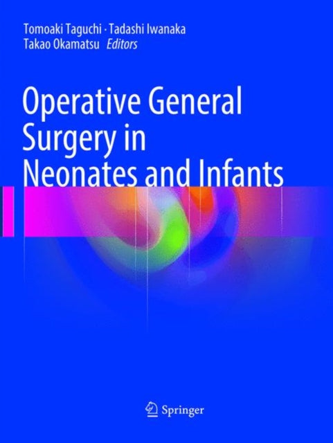 Book cover of: Operative General Surgery in Neonates and Infants. By: Tomoaki Taguchi