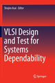 Book cover of: VLSI Design and Test for Systems Dependability. By: Shojiro Asai