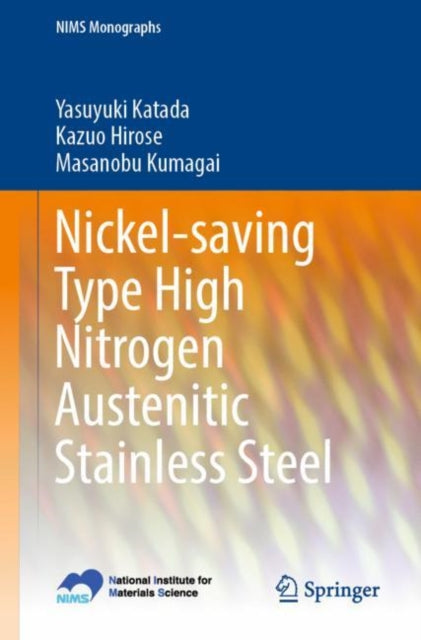 Book cover of: Nickel-saving Type High Nitrogen Austenitic Stainless Steel. By: Yasuyuki Katada