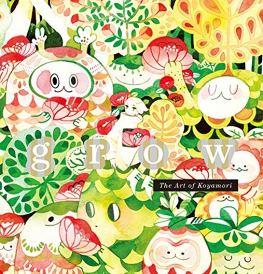 Book cover of: grow: The Art of Koyamori (English language). By: Koyamori