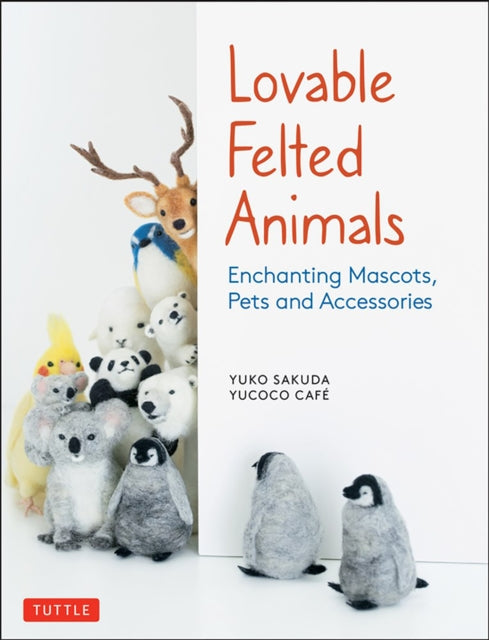 Book cover of: Lovable Felted Animals. By: yucoco cafe