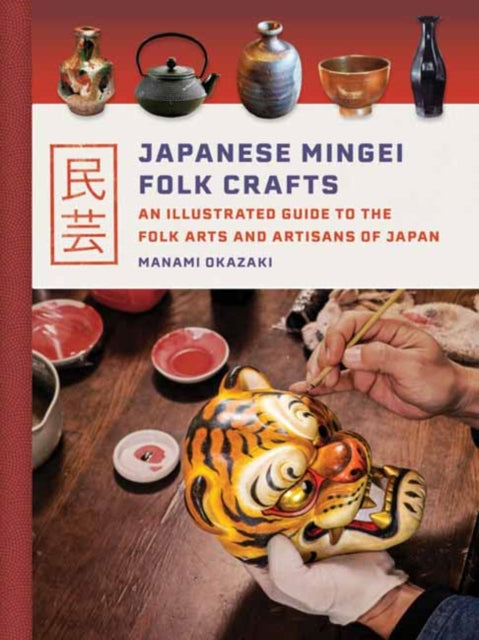 Book cover of: Japanese Mingei Folk Crafts. By: Manami Okazaki