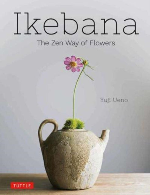 Book cover of: Ikebana: The Zen Way of Flowers. By: Yuji Ueno