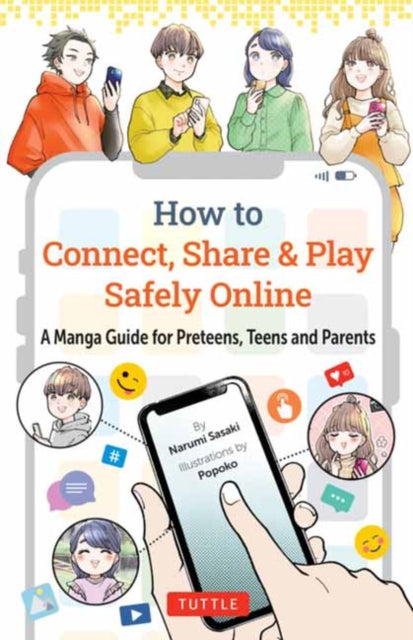 How to Connect, Share & Play Safely Online, A Manga Guide for Preteens, Teens and Parents 9784805319079 Narumi Sasaki