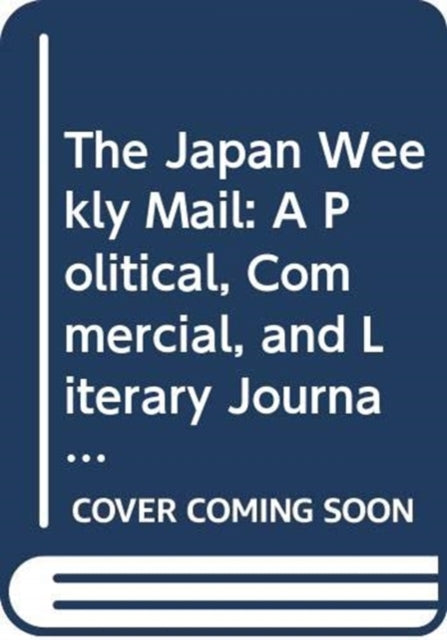 Book cover of: Japan Weekly Mail: A Political, Commercial, and Literary Journal, 1870-1917. By: SAKAMOTO