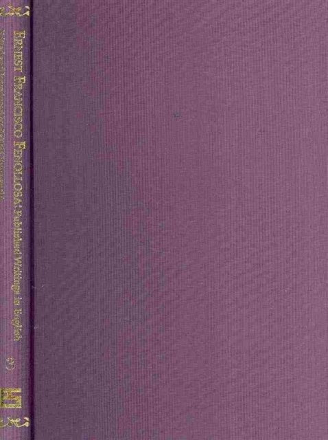 Book cover of: Ernest Francisco Fenollosa: Published Writings in English. By: Ernest Francisco Fenollosa