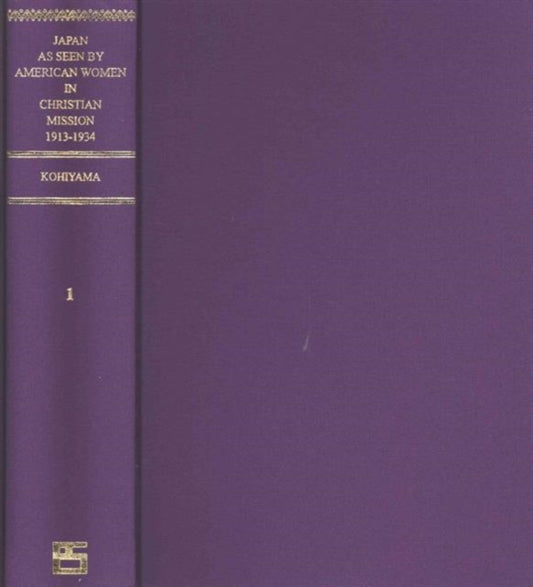 Book cover of: Japan as Seen by American Women in Christian Missions, 1913-1934 (ES 5-vol. set). By: Rui Kohiyama