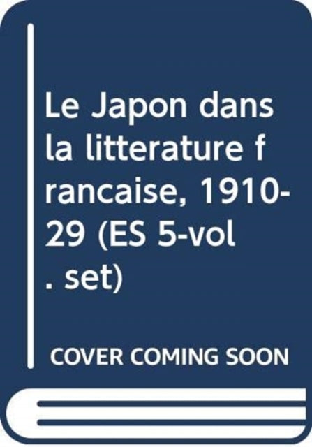 Book cover of: Le Japon dans la litterature francaise, 1910-29 (ES 5-vol. set). By: Brigitte Koyama-Richard