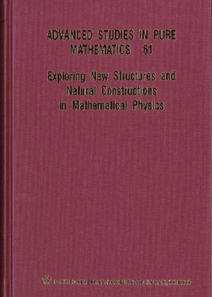 Exploring New Structures And Natural Constructions In Mathematical Physics