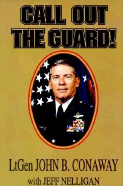Book cover of: Call Out the Guard!. By: John B. Conaway