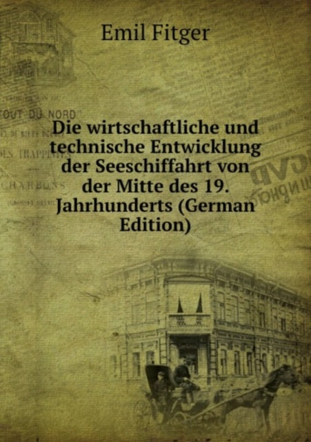 Book cover of: Die wirtschaftliche und technische Entwicklung der Seeschiffahrt