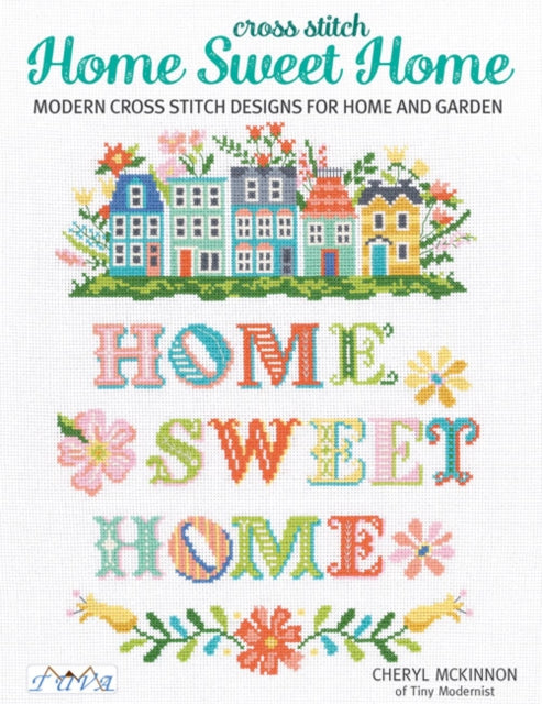 Book cover of: Cross Stitch Home Sweet Home. By: Cheryl McKinnon