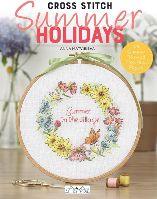 Book cover of: Cross Stitch Summer Holidays in the Village. By: Anna Matvieieva