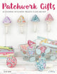Book cover of: Patchwork Gifts. By: Elise Baek