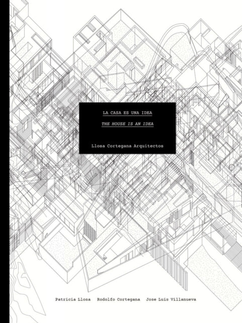 Book cover of: Llosa Cortegana Architects: The House is an Idea. By: Miquel Adrià