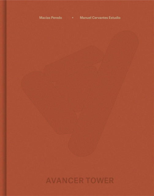Book cover of: Manuel Cervantes Estudio and Macias Peredo Arquitectos: Avancer Tower. By: Manuel Cervantes