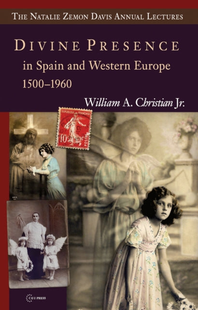 Book cover of: Divine Presence in Spain and Western Europe 1500–1960. By: Christian, William A.