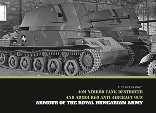 Book cover of: 40M Nimrod Tank Destroyer and Armoured Anti Aircraft Gun
