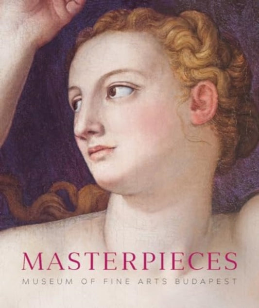 Book cover of: Masterpieces of the Museum of Fine Arts. By: Szépművészeti Múzeum (Hungary)