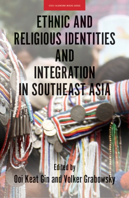 Book cover of: Ethnic and Religious Identities and Integration in Southeast Asia. By: Ooi Keat Gin