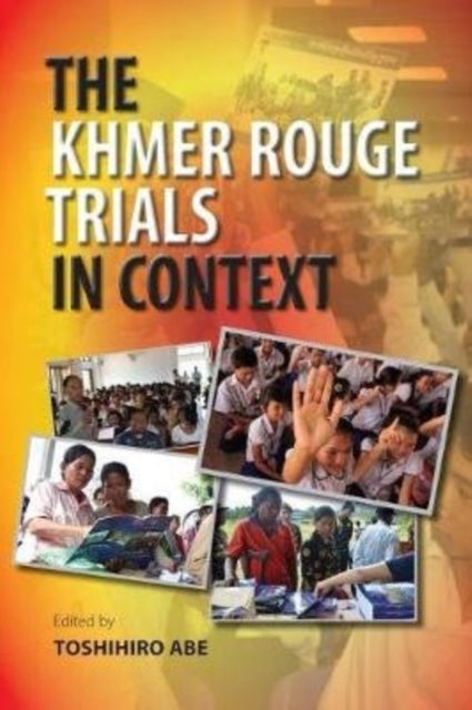 Book cover of: Khmer Rouge Trials in Context. By: Toshihiro Abe
