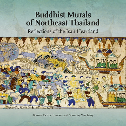 Book cover of: Buddhist Murals of Northeast Thailand. By: Bonnie Pacala Brereton