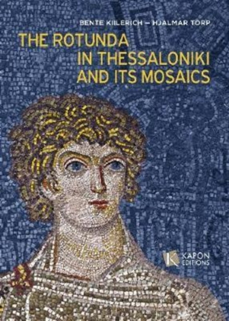Book cover of: Rotunda in Thessaloniki and its Mosaics. By: Bente Kiilerich