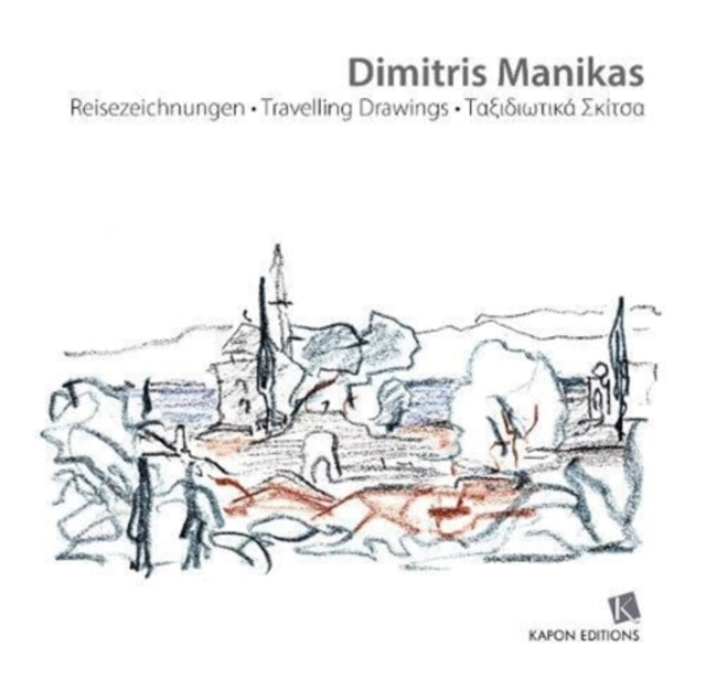 Book cover of: Travelling Drawings/Reisezeichnungen/Taksidiotika Skitsa (English, German, Greek trilingual edition). By: Dimitris Manikas