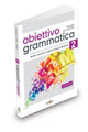 Book cover of: Obiettivo Grammatica 2 (B1-B2+)