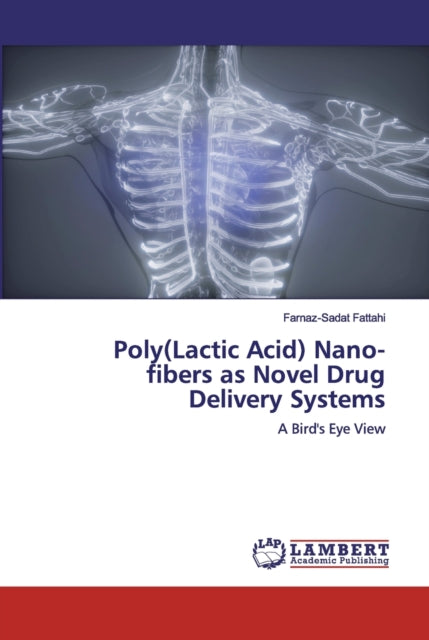 Book cover of: Poly(Lactic Acid) Nano-fibers as Novel Drug Delivery Systems