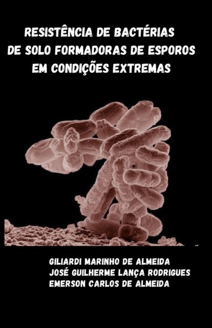 Book cover of: Resistencia de bacterias de solo formadoras de esporos em condicoes extremas
